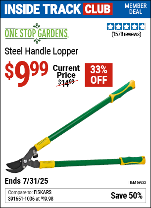 Inside Track Club members can Buy the ONE STOP GARDENS Steel Handle Lopper (Item 69822) for $9.99, valid through 7/31/2025.