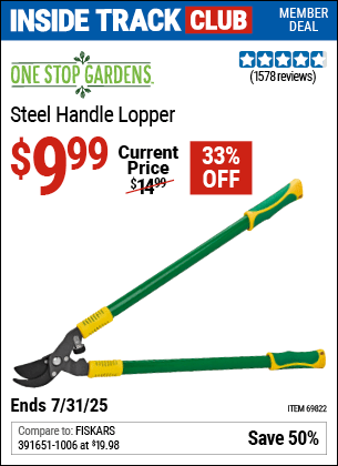 Inside Track Club members can Buy the ONE STOP GARDENS Steel Handle Lopper (Item 69822) for $9.99, valid through 7/31/2025.