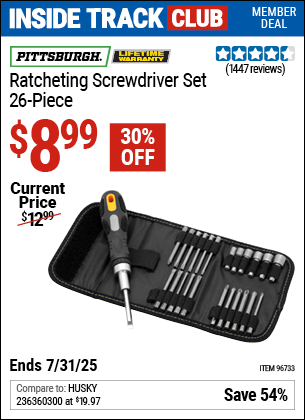 Inside Track Club members can Buy the PITTSBURGH Ratcheting Screwdriver Set, 26-Piece (Item 96733) for $8.99, valid through 7/31/2025.