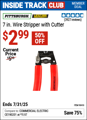 Inside Track Club members can Buy the PITTSBURGH 7 in. Wire Stripper with Cutter (Item 98410) for $2.99, valid through 7/31/2025.