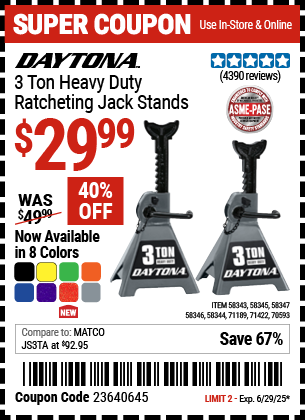 Buy the DAYTONA 3 Ton Heavy Duty Ratcheting Jack Stands (Item 58343/58344/58345/58346/58347/70593/71189/71422) for $29.99, valid through 6/29/2025.