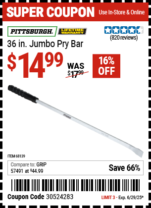 Buy the PITTSBURGH 36 in. Jumbo Pry Bar (Item 68139) for $14.99, valid through 6/29/2025.
