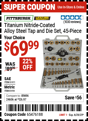Buy the PITTSBURGH Titanium Nitride-Coated Alloy Steel Tap & Die Set, 45-Piece (Item 61410/61411) for $69.99, valid through 6/29/2025.
