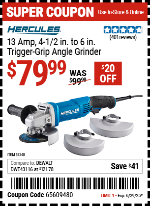 Buy the HERCULES 13 Amp 4-1/2 in. to 6 in. Trigger-Grip Angle Grinder (Item 57348) for $79.99, valid through 6/29/2025.