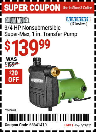 Buy the DRUMMOND 3/4 HP Non-Submersible Super Max 1 in. Transfer Pump (Item 58033) for $139.99, valid through 6/29/2025.