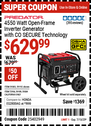 Buy the PREDATOR 4550 Watt Open-Frame Inverter Generator with CO SECURE Technology (Item 59192/59189/59303/59304/72936) for $629.99, valid through 7/13/2025.