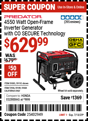 Buy the PREDATOR 4550 Watt Open-Frame Inverter Generator with CO SECURE Technology (Item 59192/59189/59303/59304/72936) for $629.99, valid through 7/13/2025.