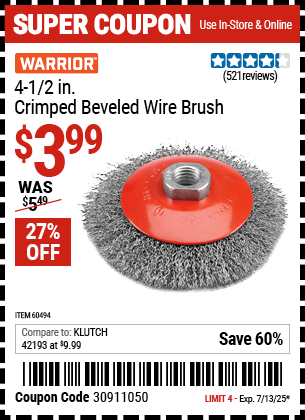 Buy the WARRIOR 4-1/2 in. Crimped Beveled Wire Brush (Item 60494) for $3.99, valid through 7/13/2025.