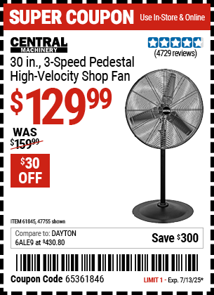 Buy the CENTRAL MACHINERY 30 in., 3-Speed Pedestal High-Velocity Shop Fan (Item 47755/61845) for $129.99, valid through 7/13/2025.