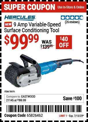 Buy the HERCULES 9 Amp Variable-Speed Surface Conditioning Tool (Item 70979) for $99.99, valid through 7/13/2025.