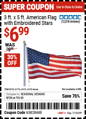 Buy the 3 ft. x 5 ft. American Flag with Embroidered Stars (Item 64129/96723/61716/64131) for $6.99, valid through 7/13/2025.