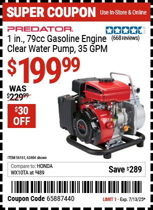 Buy the PREDATOR 1 in., 79cc Gasoline Engine Clear Water Pump, 35 GPM (Item 63404/56161) for $199.99, valid through 7/13/2025.