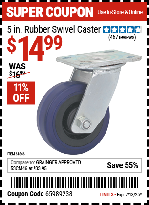 Buy the 5 in. Rubber Swivel Caster (Item 61846) for $14.99, valid through 7/13/2025.