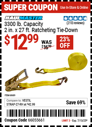 Buy the HAUL-MASTER 3300 lb. Capacity, 2 in. x 27 ft. Ratcheting Tie-Down (Item 60689) for $12.99, valid through 7/13/2025.
