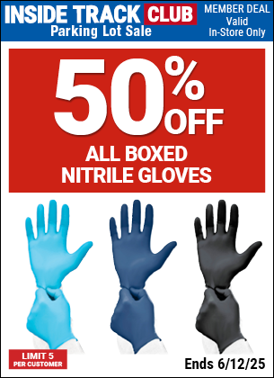 Inside Track Club members can SAVE 50% off All Boxed Nitrile Gloves , valid through 6/12/2025.