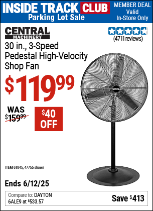 Inside Track Club members can Buy the CENTRAL MACHINERY 30 in., 3-Speed Pedestal High-Velocity Shop Fan (Item 47755/61845) for $119.99, valid through 6/12/2025.