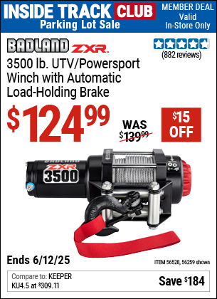 Inside Track Club members can Buy the BADLAND ZXR 3500 lb. UTV/Powersport Winch with Automatic Load-Holding Brake (Item 56259/56528) for $124.99, valid through 6/12/2025.