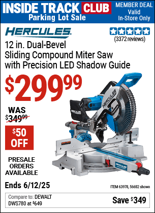 Inside Track Club members can Buy the HERCULES 12 in. Dual-Bevel Sliding Compound Miter Saw with Precision LED Shadow Guide (Item 56682/63978) for $299.99, valid through 6/12/2025.