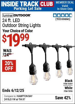 Inside Track Club members can Buy the LUMINAR OUTDOOR 24 ft. LED Outdoor String Lights (Item 56869/70990) for $19.99, valid through 6/12/2025.