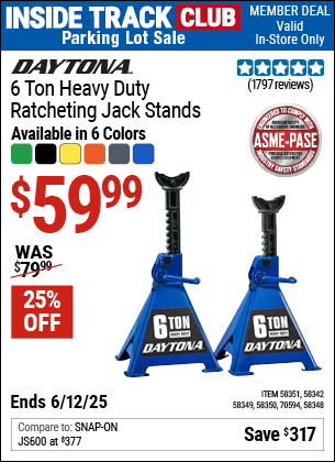 Inside Track Club members can Buy the DAYTONA 6 Ton Heavy Duty Ratcheting Jack Stands (Item 58348/58342/58349/58350/58351/70594) for $59.99, valid through 6/12/2025.