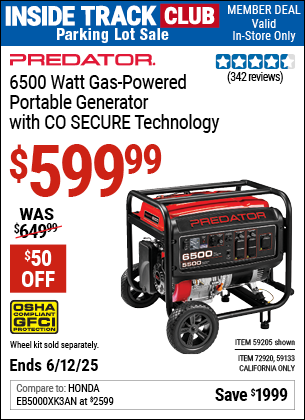 Inside Track Club members can Buy the PREDATOR 6500 Watt Gas-Powered Portable Generator with CO SECURE Technology (Item 59205/59133/72920) for $599.99, valid through 6/12/2025.