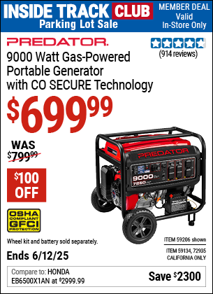 Inside Track Club members can Buy the PREDATOR 9000 Watt Gas-Powered Portable Generator with CO SECURE Technology (Item 59206/59134/72935) for $699.99, valid through 6/12/2025.