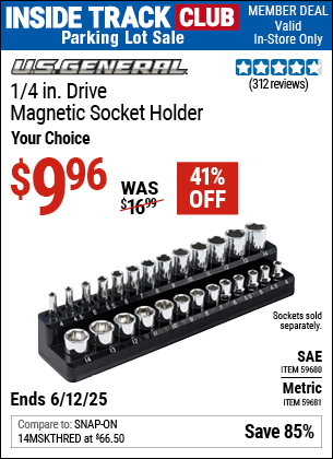 Inside Track Club members can Buy the U.S. GENERAL 1/4 in. Drive Magnetic Socket Holder (Item 59681/59680) for $9.96, valid through 6/12/2025.