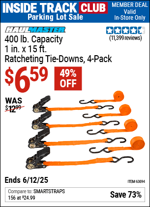 Inside Track Club members can Buy the HAUL-MASTER 400 lb. Capacity, 1 in. x 15 ft. Ratcheting Tie-Downs, 4-Pack (Item 63094) for $6.59, valid through 6/12/2025.