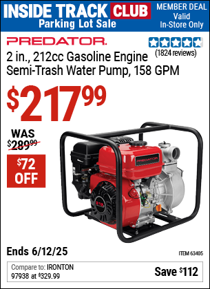 Inside Track Club members can Buy the PREDATOR 2 in., 212cc Gasoline Engine Semi-Trash Water Pump, 158 GPM (Item 63405) for $217.99, valid through 6/12/2025.