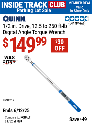 Inside Track Club members can Buy the QUINN 1/2 in. Drive, 12.5 to 250 ft-lb Digital Angle Torque Wrench (Item 64916) for $149.99, valid through 6/12/2025.