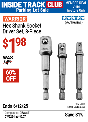 Inside Track Club members can Buy the WARRIOR Hex Shank Socket Driver Set, 3-Piece (Item 68513/63909/63928) for $1.98, valid through 6/12/2025.