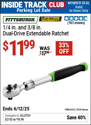 Inside Track Club members can Buy the PITTSBURGH 1/4 in. and 3/8 in. Dual-Drive Extendable Ratchet (Item 70149/62312) for $11.99, valid through 6/12/2025.