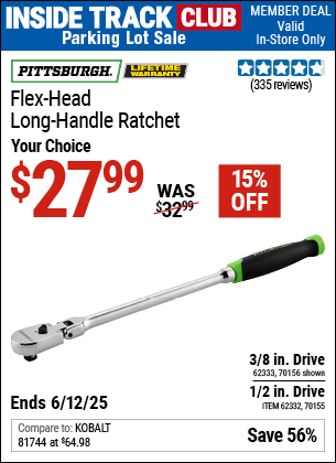 Inside Track Club members can Buy the PITTSBURGH Flex-Head Long Handle Ratchet (Item 70156/62332/70155/62333) for $27.99, valid through 6/12/2025.