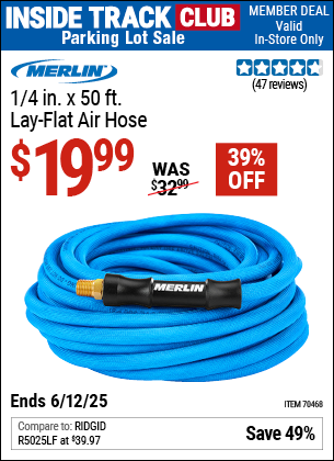 Inside Track Club members can Buy the MERLIN 1/4 in. x 50 ft. Lay-Flat Air Hose (Item 70468) for $19.99, valid through 6/12/2025.