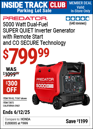 Inside Track Club members can Buy the PREDATOR 5000 Watt Dual-Fuel SUPER QUIET Inverter Generator with Remote Start and CO SECURE Technology (Item 71367/70143/72872) for $799.99, valid through 6/12/2025.