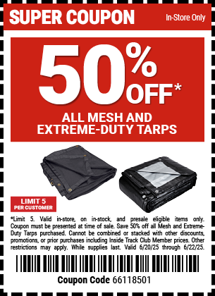 SAVE 50% off All Mesh and Extreme-Duty Tarps, valid through 6/22/2025.