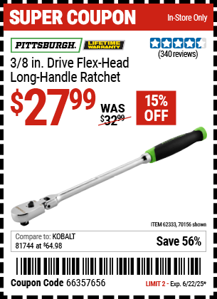 Buy the PITTSBURGH 3/8 in. Drive Flex-Head Long-Handle Ratchet (Item 70156/62333) for $27.99, valid through 6/22/2025.