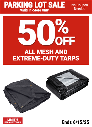 SAVE 50% off All Tarp Extreme Duty & Mesh only, valid through 6/15/2025.