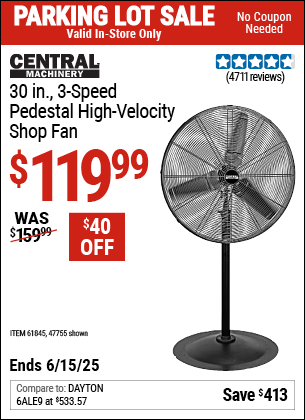 Buy the CENTRAL MACHINERY 30 in., 3-Speed Pedestal High-Velocity Shop Fan (Item 47755/61845) for $119.99, valid through 6/15/2025.