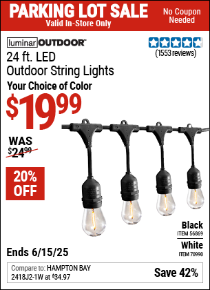 Buy the LUMINAR OUTDOOR 24 ft. LED Outdoor String Lights (Item 56869/70990) for $19.99, valid through 6/15/2025.