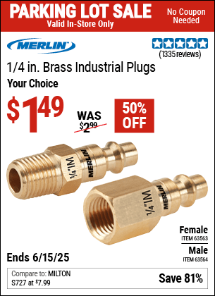 Buy the MERLIN 1/4 in. Brass Industrial Plug (Item 63564/63563) for $1.49, valid through 6/15/2025.