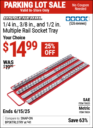 Buy the U.S. GENERAL 1/4 in., 3/8 in., and 1/2 in. Multiple Rail Socket Tray (Item 70024/70025) for $14.99, valid through 6/15/2025.