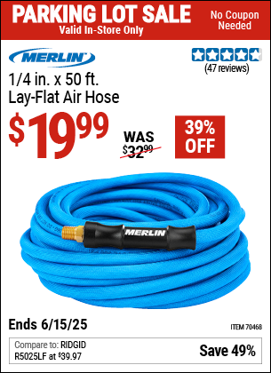 Buy the MERLIN 1/4 in. x 50 ft. Lay-Flat Air Hose (Item 70468) for $19.99, valid through 6/15/2025.