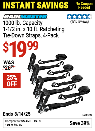 Buy the HAUL-MASTER 1000 lb. Capacity 1-1/2 in. x 10 ft. Ratcheting Tie-Down Straps, 4 Pack (Item 61303) for $19.99, valid through 8/14/2025.