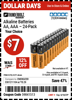 Buy the THUNDERBOLT MAGNUM Alkaline Batteries (Item 61270/92405/61271/92404/61272/92406/61279/92408) for $7, valid through 6/18/2025.