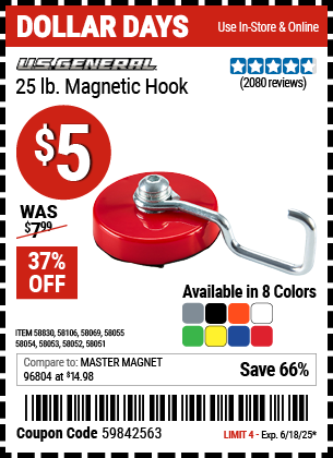 Buy the U.S. GENERAL 25 lb. Magnetic Hook (Item 58051/58052/58053/58054/58055/58069/58106/58830) for $5, valid through 6/18/2025.