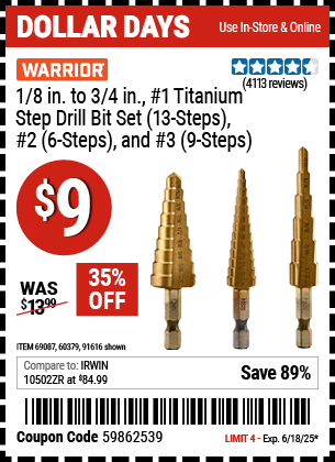 Buy the WARRIOR 1/8 in. to 3/4 in. #1 Titanium Step Drill Bit Set (13-Steps), #2 (6-Steps), and #3 (9-Steps) (Item 91616/69087/60379) for $9, valid through 6/18/2025.