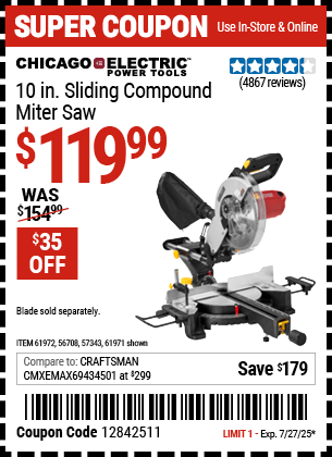 Buy the CHICAGO ELECTRIC POWER TOOLS 10 in. Sliding Compound Miter Saw (Item 61971/61972/56708/57343) for $119.99, valid through 7/27/2025.