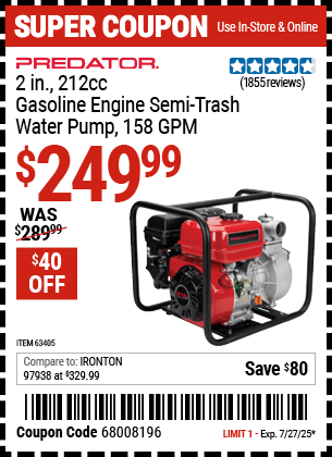 Buy the PREDATOR 2 in., 212cc Gasoline Engine Semi-Trash Water Pump, 158 GPM (Item 63405/56160) for $249.99, valid through 7/27/2025.