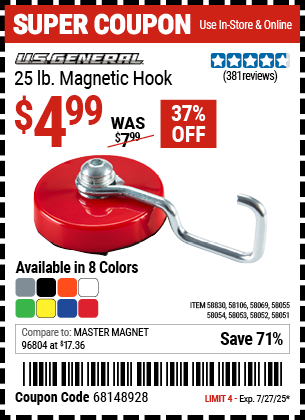 Buy the U.S. GENERAL 25 lb. Magnetic Hook (Item 58051/58052/58053/58054/58055/58069/58106/58830) for $4.99, valid through 7/27/2025.